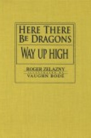 Cover of Here There be Dragons and Way up High