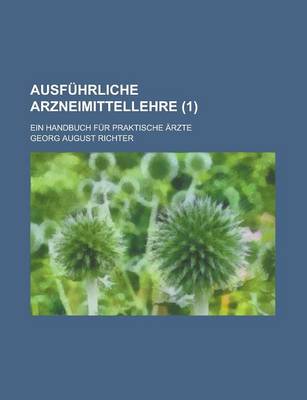 Book cover for Ausfuhrliche Arzneimittellehre; Ein Handbuch Fur Praktische Arzte (1)