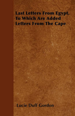 Book cover for Last Letters From Egypt. To Which Are Added Letters From The Cape