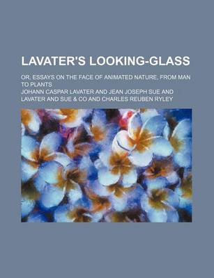 Book cover for Lavater's Looking-Glass; Or, Essays on the Face of Animated Nature, from Man to Plants