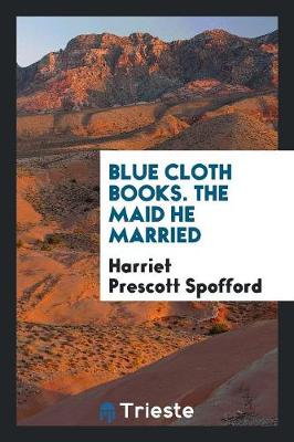 Book cover for Blue Cloth Books. the Maid He Married