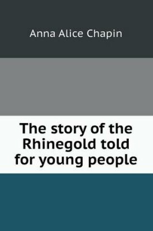 Cover of The Story of the Rhinegold Told for Young People