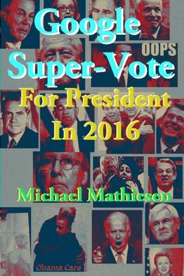 Book cover for Google Super-Vote For President In 2016