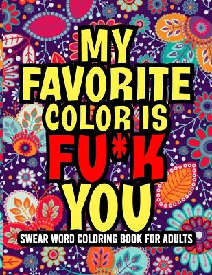 Book cover for My Favorite Color is Fu*k You