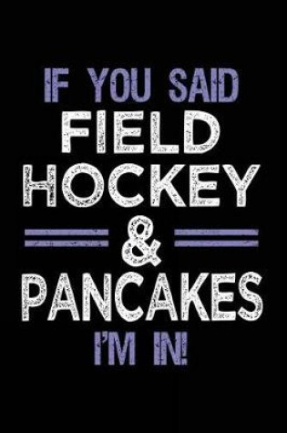 Cover of If You Said Field Hockey & Pancakes I'm In