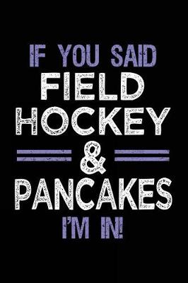 Book cover for If You Said Field Hockey & Pancakes I'm In