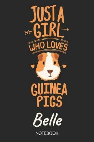 Cover of Just A Girl Who Loves Guinea Pigs - Belle - Notebook
