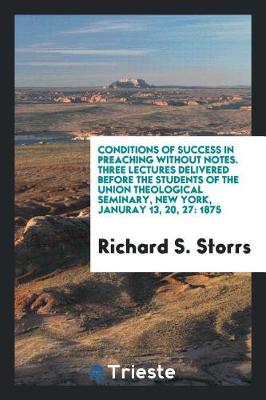 Book cover for Conditions of Success in Preaching Without Notes. Three Lectures Delivered Before the Students of the Union Theological Seminary, New York, Januray 13, 20, 27