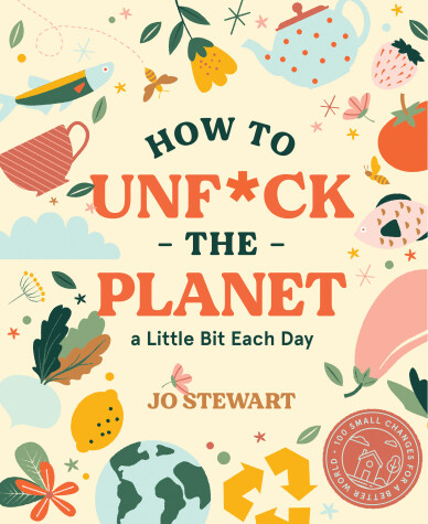 Book cover for How to Unf*ck the Planet a Little Bit Each Day