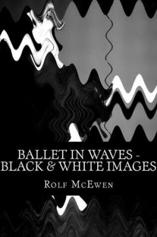 Cover of Ballet in Waves - Black & White Images