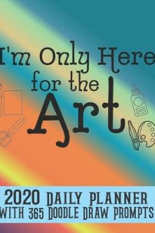 Cover of I'm Only Here for the Art