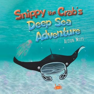 Cover of Snippy The Crab's Deep Sea Adventure