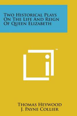 Book cover for Two Historical Plays on the Life and Reign of Queen Elizabeth