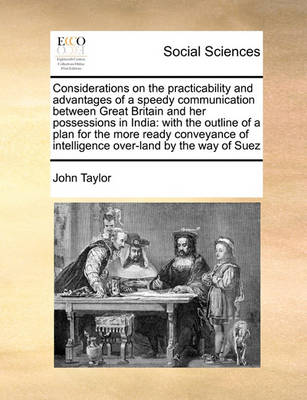 Book cover for Considerations on the Practicability and Advantages of a Speedy Communication Between Great Britain and Her Possessions in India