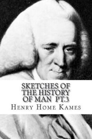 Cover of Sketches of the history of man pt.3