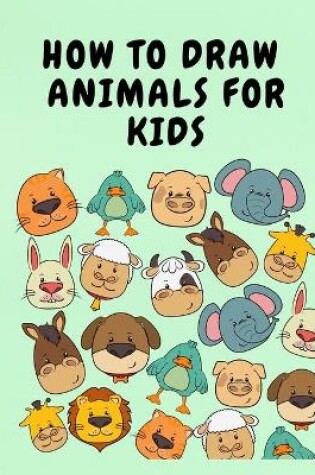 Cover of How to Draw Animals for Kids