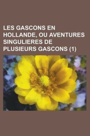 Cover of Les Gascons En Hollande, Ou Aventures Singulieres de Plusieurs Gascons (1)