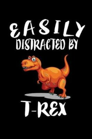 Cover of Easily Distracted By T-Rex