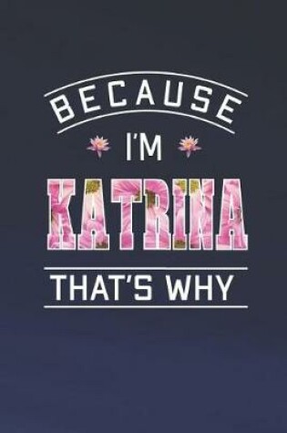 Cover of Because I'm Katrina That's Why