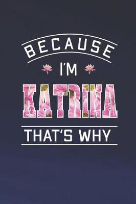 Book cover for Because I'm Katrina That's Why