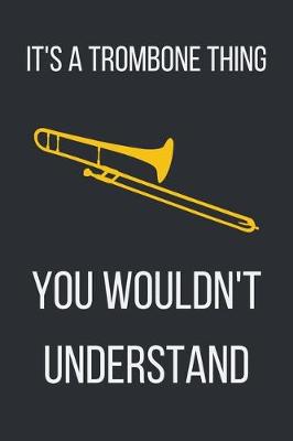 Book cover for It's a trombone thing, you wouldn't understand