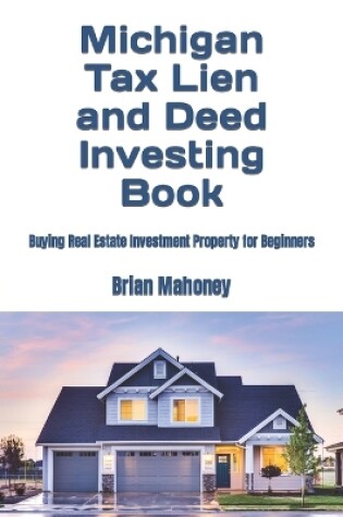 Cover of Michigan Tax Lien and Deed Investing Book