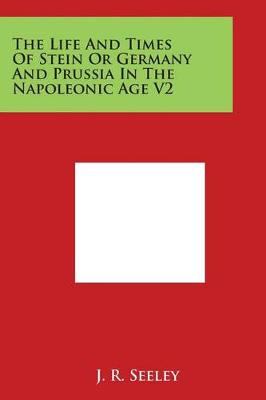 Book cover for The Life and Times of Stein or Germany and Prussia in the Napoleonic Age V2