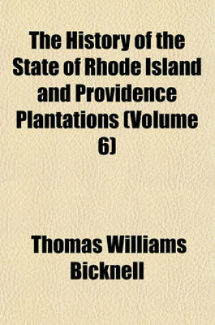 Cover of The History of the State of Rhode Island and Providence Plantations (Volume 6)