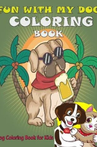 Cover of Fun with my dog coloring book