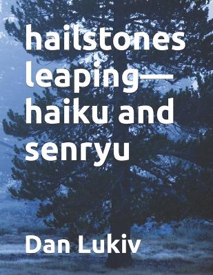 Book cover for hailstones leaping-haiku and senryu