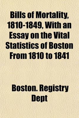 Book cover for Bills of Mortality, 1810-1849, with an Essay on the Vital Statistics of Boston from 1810 to 1841