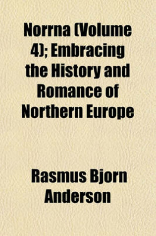 Cover of Norrna (Volume 4); Embracing the History and Romance of Northern Europe
