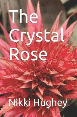 Cover of The Crystal Rose