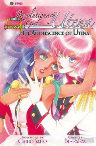 Cover of Revolutionary Girl Utena the Adolescence of Utena