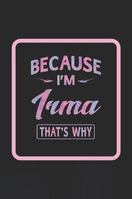 Book cover for Because I'm Irma That's Why