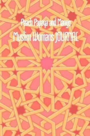 Cover of Peach Papaya and Mango Muslim Womans JOURNAL