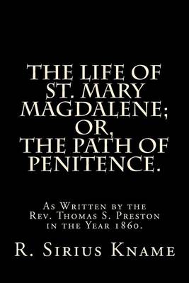 Book cover for The Life of St. Mary Magdalene; Or, the Path of Penitence.