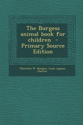 Cover of The Burgess Animal Book for Children - Primary Source Edition