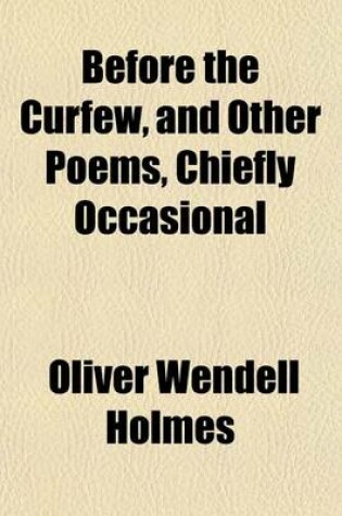 Cover of Before the Curfew, and Other Poems, Chiefly Occasional