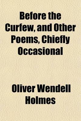 Book cover for Before the Curfew, and Other Poems, Chiefly Occasional