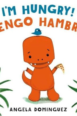 Cover of I'm Hungry! / �Tengo Hambre! (Spanish Bilingual)
