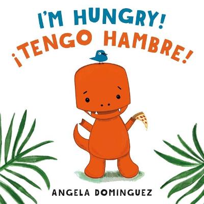 Book cover for I'm Hungry! / �Tengo Hambre! (Spanish Bilingual)
