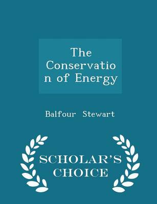 Book cover for The Conservation of Energy - Scholar's Choice Edition