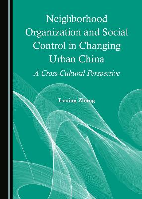 Book cover for Neighborhood Organization and Social Control in Changing Urban China