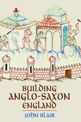 Cover of Building Anglo-Saxon England