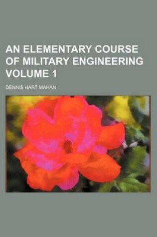 Cover of An Elementary Course of Military Engineering Volume 1