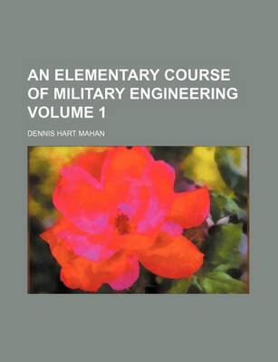 Book cover for An Elementary Course of Military Engineering Volume 1