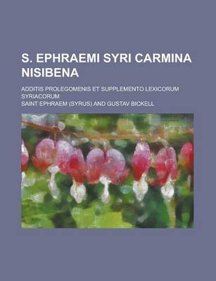 Book cover for S. Ephraemi Syri Carmina Nisibena; Additis Prolegomenis Et Supplemento Lexicorum Syriacorum