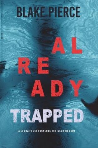 Cover of Already Trapped (A Laura Frost FBI Suspense Thriller-Book 3)