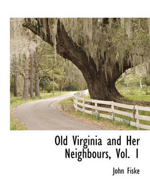 Book cover for Old Virginia and Her Neighbours, Vol. 1